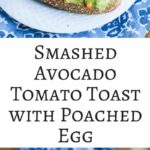 Smashed Avocado Tomato Toast with Poached Egg - delicious, healthy and easy breakfast to make