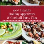 100+ Healthy Holiday Appetizers & Cocktail Party Tips - PIN this now to refer to throughout the holiday season - healthy nibbles, finger foods, dips, salsas and more + helpful tips for making sure your cocktail party goes smoothly