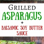 Grilled Asparagus with Balsamic Soy Butter Sauce - a super easy and delicious recipe with just 4 ingredients