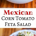 Mexican Corn Tomato Feta Salad - you'll find all the flavors of Mexican street corn are in this creamy summer salad