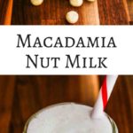 Macadamia Nut Milk - a rich and creamy dairy-free milk that doesn't require any straining.