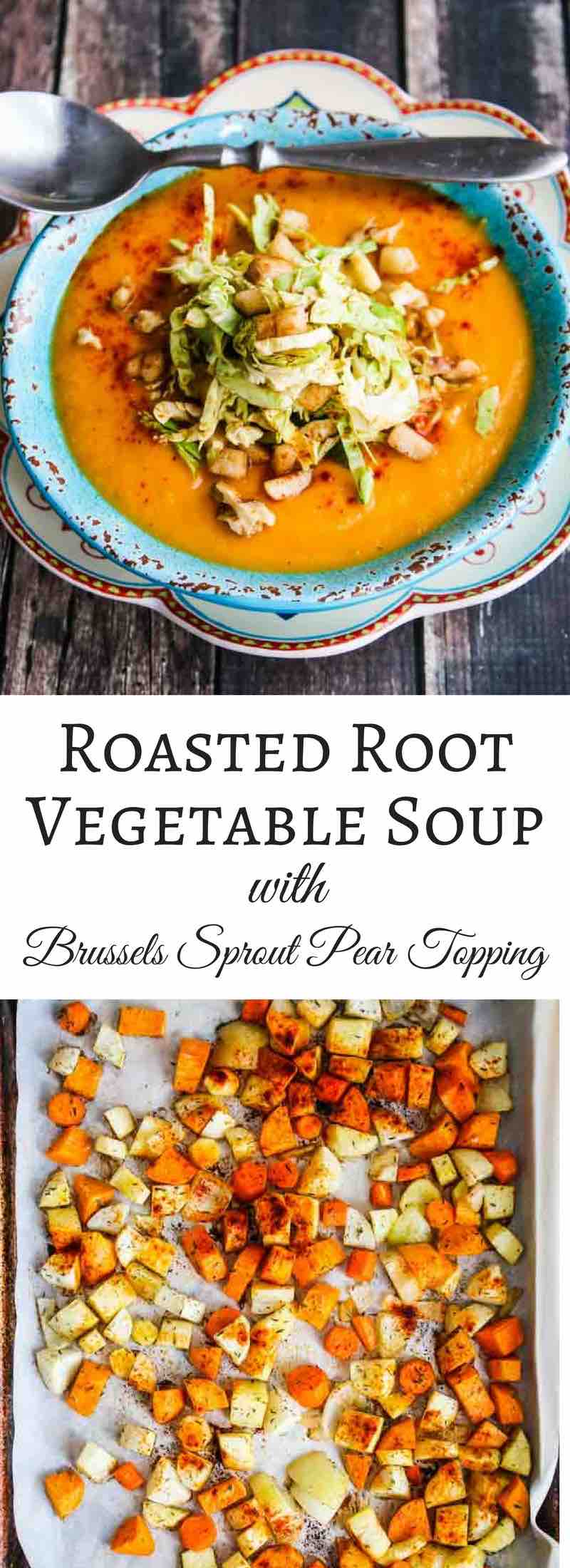 Roasted Root Vegetable Soup with Brussels Sprout Pear Topping - this velvety smooth soup topped with a cool crisp salad is healthy, delicious and vegan