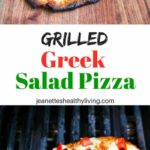 Grilled Greek Salad Pizza - all the flavors of Greek salad on a pizza