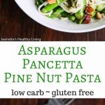 Pasta with Asparagus Pancetta and Pine Nuts - Make this in 15 minutes! Low carb and gluten-free