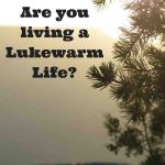 Are you living a Lukewarm Life